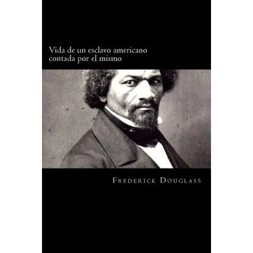 Vida de un esclavo americano contada por el mismo (Spanish Edition)