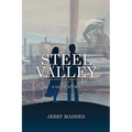 Steel Valley: Coming of Age in the Ohio Valley in the 1960s