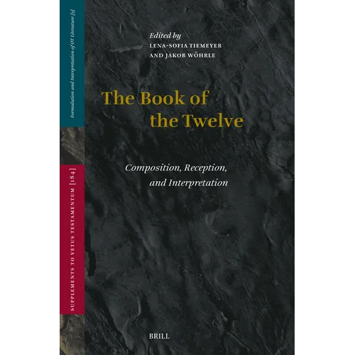 The Book of the Twelve: Composition, Reception, and Interpretation