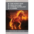 2026 Fire Horse Year: Feng Shui and Chinese Astrology Planner