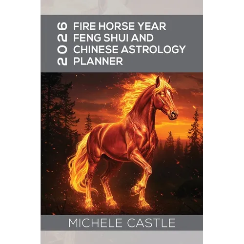 2026 Fire Horse Year: Feng Shui and Chinese Astrology Planner
