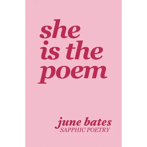 She Is The Poem: sapphic poetry on love and becoming