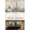 A Guide to the Historic French Quarter