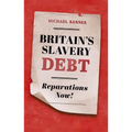 Britain's Slavery Debt: Reparations Now!