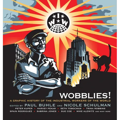 Wobblies!: A Graphic History of the Industrial Workers of the World
