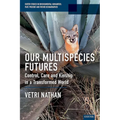 Our Multispecies Futures: Control, Care and Kinship in a Transformed World