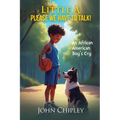 Little A, Please, We have to talk! An African American Boy's Cry