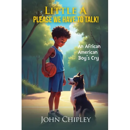 Little A, Please, We have to talk! An African American Boy's Cry