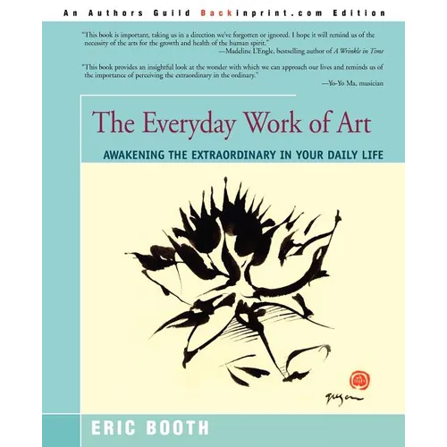The Everyday Work of Art: Awakening the Extraordinary in Your Daily Life