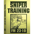 Sniper Training: FM 23-10 .By: U.S. Army