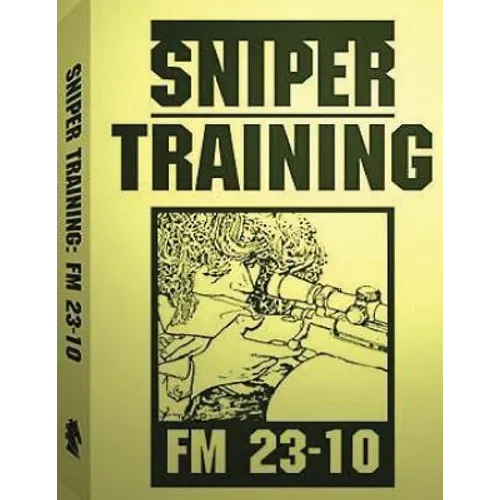 Sniper Training: FM 23-10 .By: U.S. Army