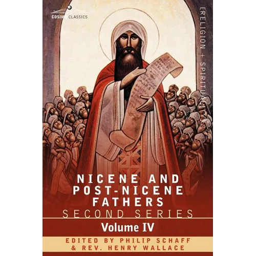 Nicene and Post-Nicene Fathers: Second Series Volume IV Anthanasius: Selects Works and Letters