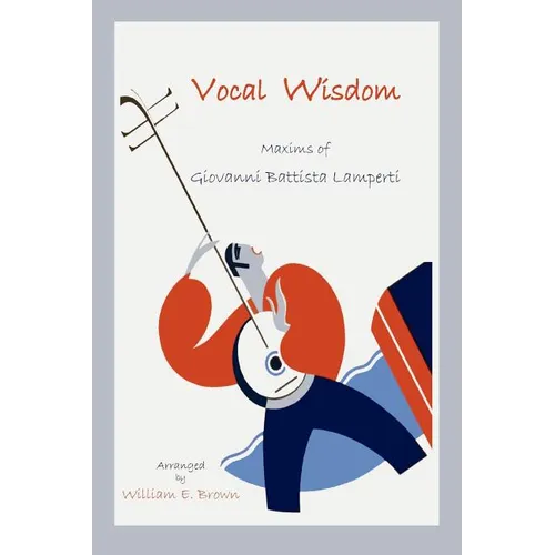Vocal Wisdom: Maxims of Giovanni Battista Lamperti
