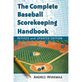 The Complete Baseball Scorekeeping Handbook, Revised and Updated Edition