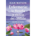 Enfermería La Filosofía y Ciencia de Cuidado Edición Revisada