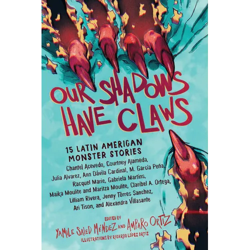 Our Shadows Have Claws: 15 Latin American Monster Stories