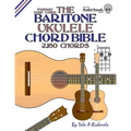 The Baritone Ukulele Chord Bible: DGBE Standard Tuning 2,160 Chords