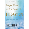 People I Met at the Gates of Heaven: Who Is Going to Be There Because of You?