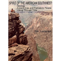 Spirit of the American Southwest: Geology / Ancient Eras and Prehistoric People / Hiking Through Time