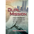 Dual Mission: A True Crime Memoir