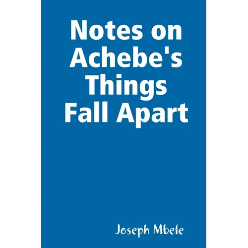 Notes on Achebe's Things Fall Apart