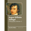 August Wilhelm Schlegel: A Biography (Volume 1)