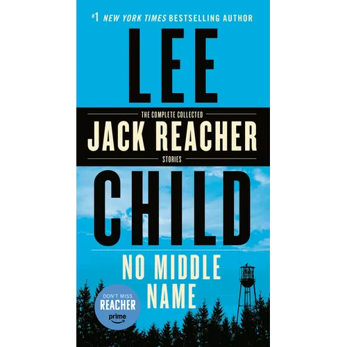 No Middle Name: The Complete Collected Jack Reacher Short Stories