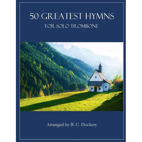 50 Greatest Hymns for Solo Trombone