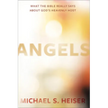 Angels: What the Bible Really Says about God's Heavenly Host