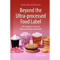 Beyond the Ultra-Processed Food Label: The Complex Science of Processed Foods and Health