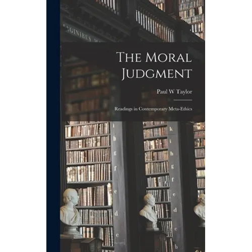 The Moral Judgment; Readings in Contemporary Meta-ethics