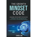 The Growth Mindset Code: Cracking the Secrets to Success