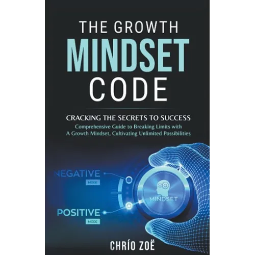 The Growth Mindset Code: Cracking the Secrets to Success
