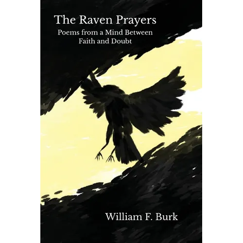 The Raven Prayers: Poems from a Mind Between Faith and Doubt