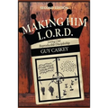 Making Him L.O.R.D. (Second Edition): Living Out Reproducible Discipleship