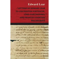 Letters of Edward Lear to Chichester Fortescue, Lord Carlingford, and Frances Countess Waldegrave