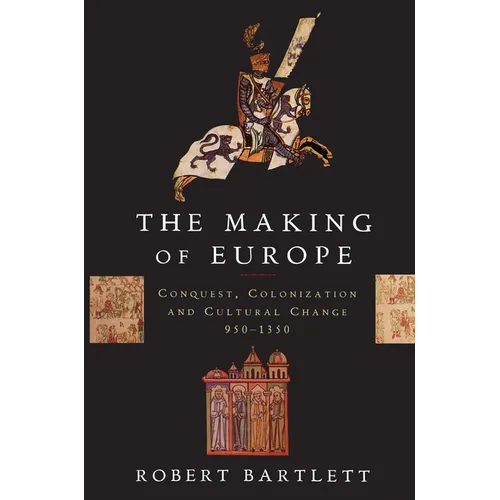 The Making of Europe: Conquest, Colonization, and Cultural Change, 950-1350
