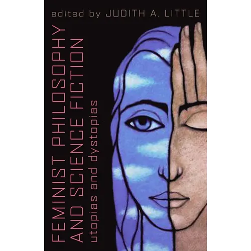 Feminist Philosophy And Science Fiction: Utopias And Dystopias