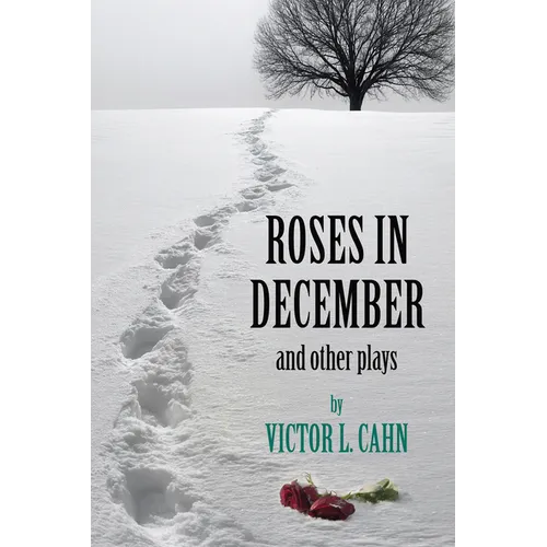Roses in December: And Other Plays