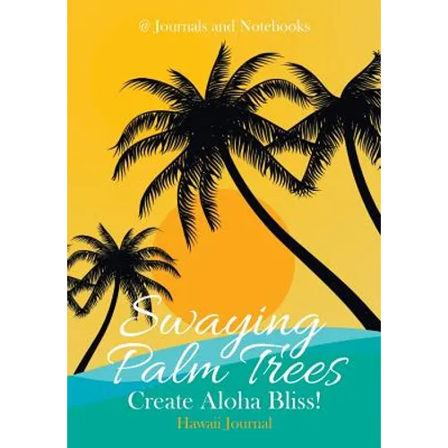 Swaying Palm Trees Create Aloha Bliss! Hawaii Journal