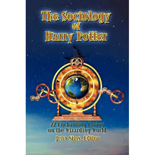 The Sociology of Harry Potter: 22 Enchanting Essays on the Wizarding World