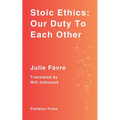 Stoic Ethics: Our Duty To Each Other