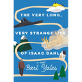 The Very Long, Very Strange Life of Isaac Dahl