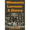 Minnesota Lacrosse: A History