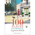 100 Places in France Every Woman Should Go