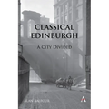 Classical Edinburgh: A City Divided