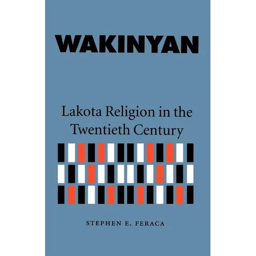 Wakinyan: Lakota Religion in the Twentieth Century