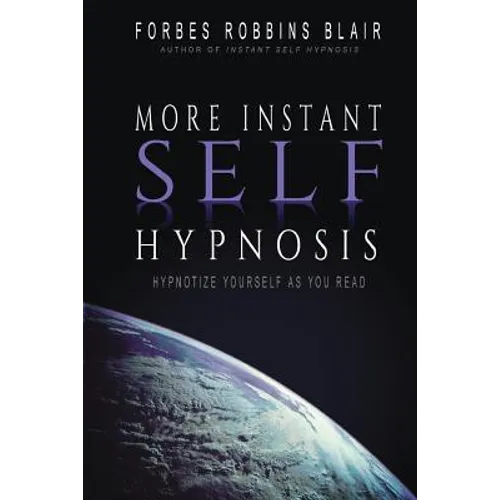 More Instant Self-Hypnosis: "hypnotize yourself as you read"
