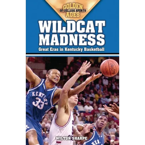 Wildcat Madness: Great Eras in Kentucky Basketball