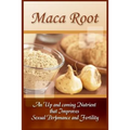 Maca Root: An Up And Coming Nutrient That Improves Sexual Performance And Fertility
